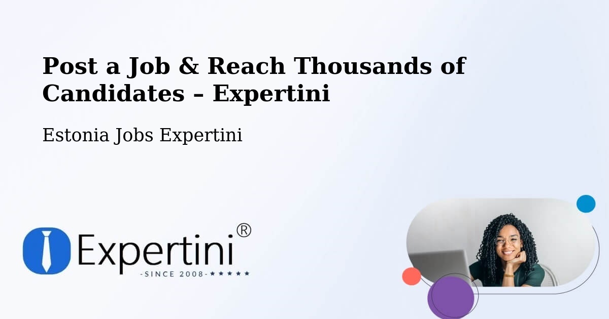 Post a Job in Nõo – Hire the Right Talent - Nõo, Estonia Jobs Expertini