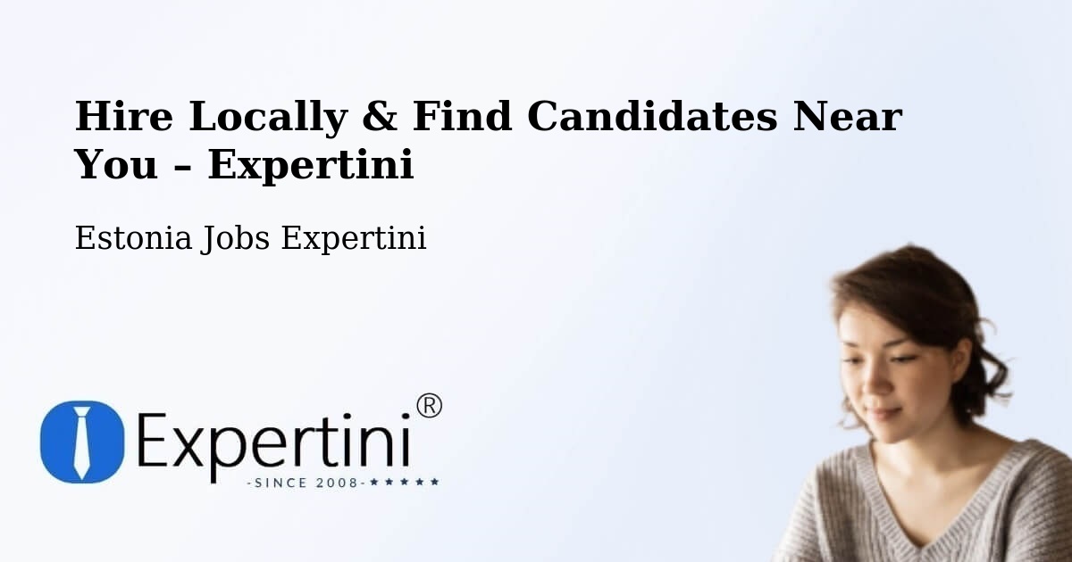 Hire Locally in Nõo – Find Qualified Candidates Near You - Nõo, Estonia Jobs Expertini