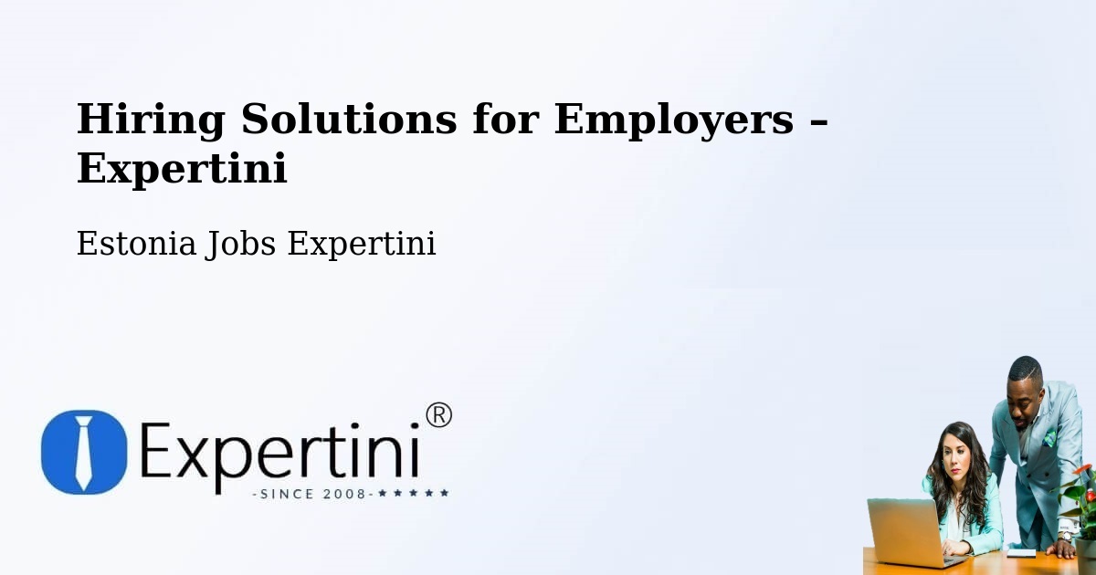 Hiring Solutions for Employers in Nõo - Nõo, Estonia Jobs Expertini