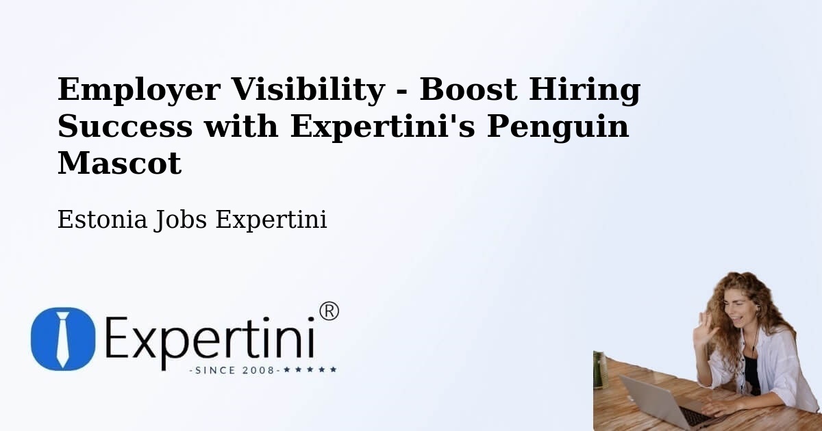 Employer Visibility Strategy – Nõo - Estonia Jobs Expertini